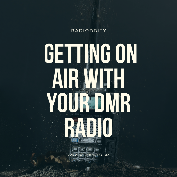 Getting on Air with Your DMR Radio v2.2 (Updated: 2023 May)